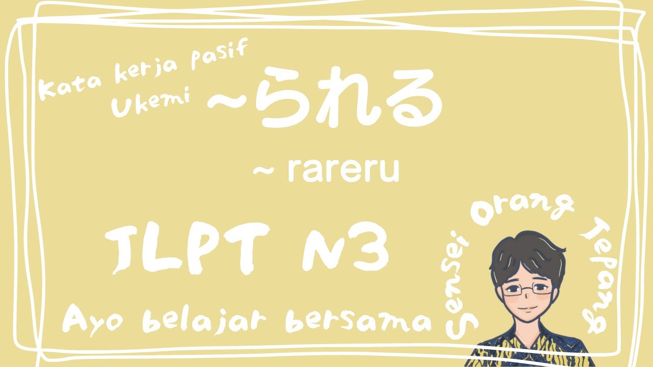 【JLPT N3 & N4】KATA KERJA PASIF：〜られる | Belajar Bahasa Jepang bersama Sensei Orang Jepang