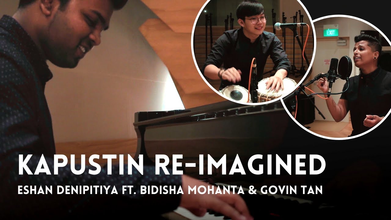Kapustin Re-Imagined (Concert &Eacute;tude No.1)  - Eshan Denipitiya Ft. Bidisha Mohanta & Govin Tan
