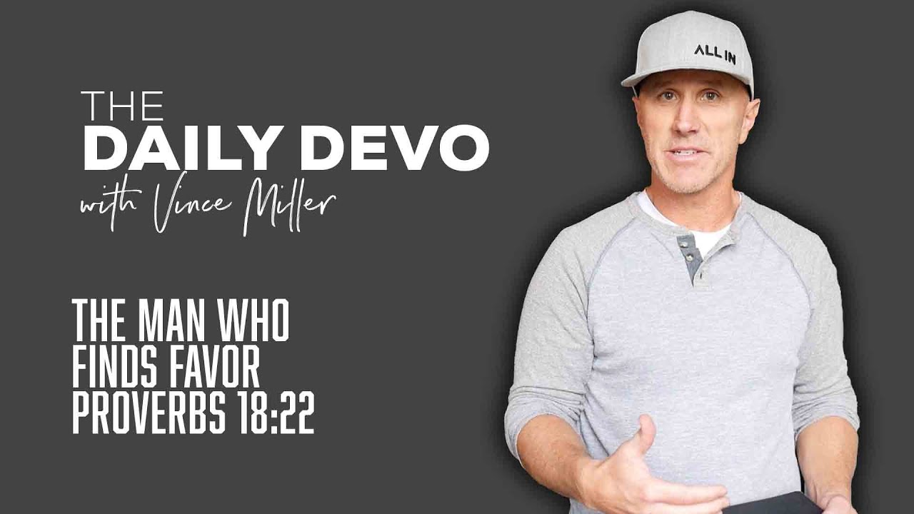The Man Who Finds Favor | Devotional | Proverbs 18:22