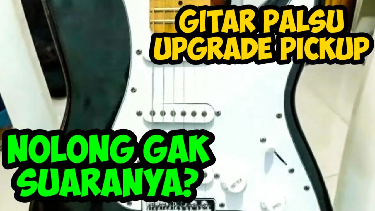 Gitar KW / Palsu Upgrade Pickup | Jadi Bagus or Ancur?