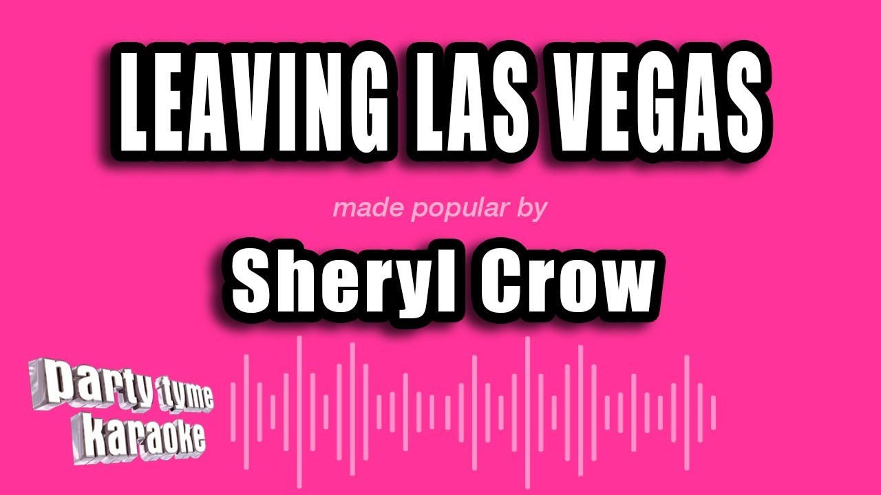 Sheryl Crow - Leaving Las Vegas (Karaoke Version)