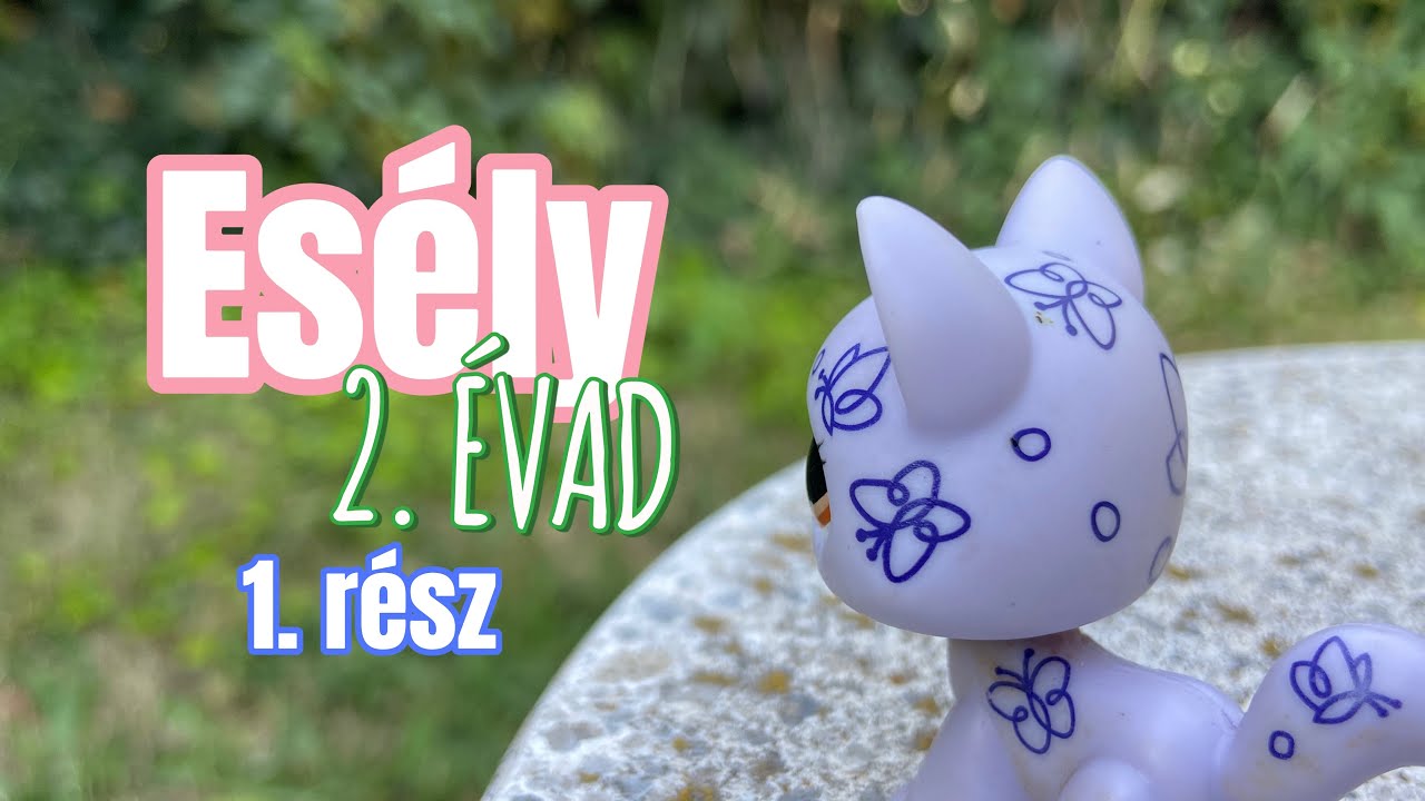 ESÉLY 2. ÉVAD 1. RÉSZ ☀️ { LPS SERIES }