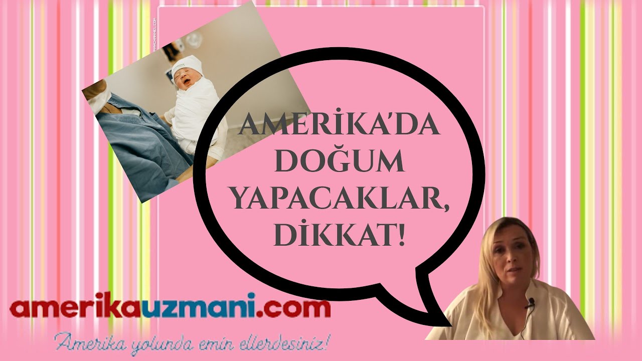 AMERİKA'DA DOĞUM YAPACAKLAR BİR KEZ DAHA DÜŞÜNSÜN. SADECE DOĞUM İÇİN GİTMEK İSTEYENLERE ÖZEL VİDEO