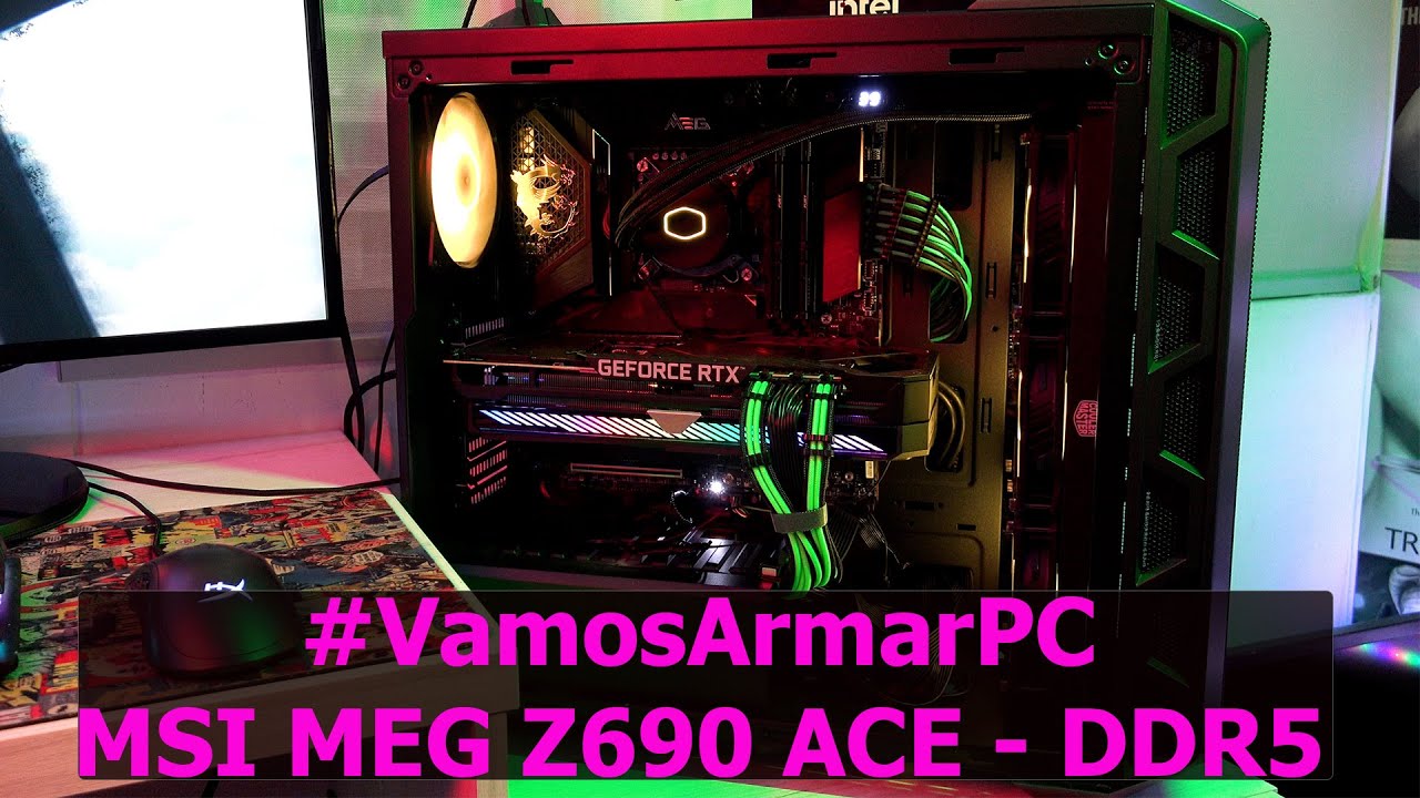 Vamos Armar PC MSI MEG Z690 ACE-DDR5