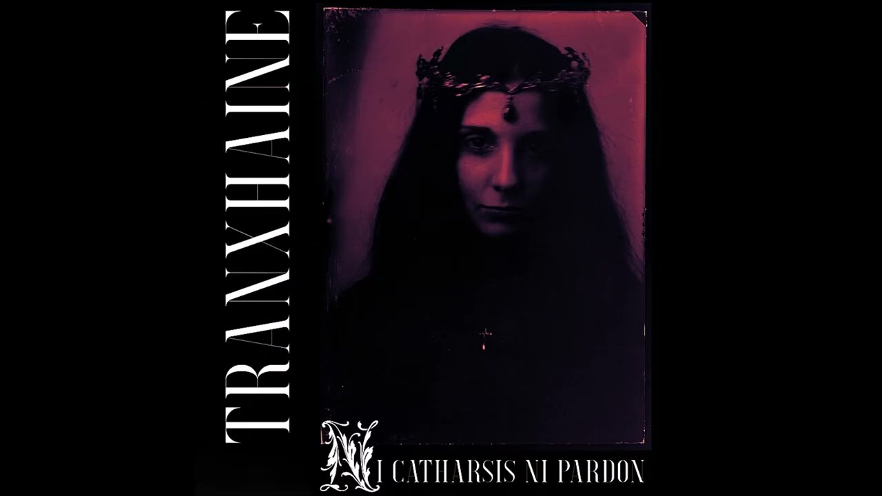 Tranxhaine - Ni Catharsis Ni Pardon