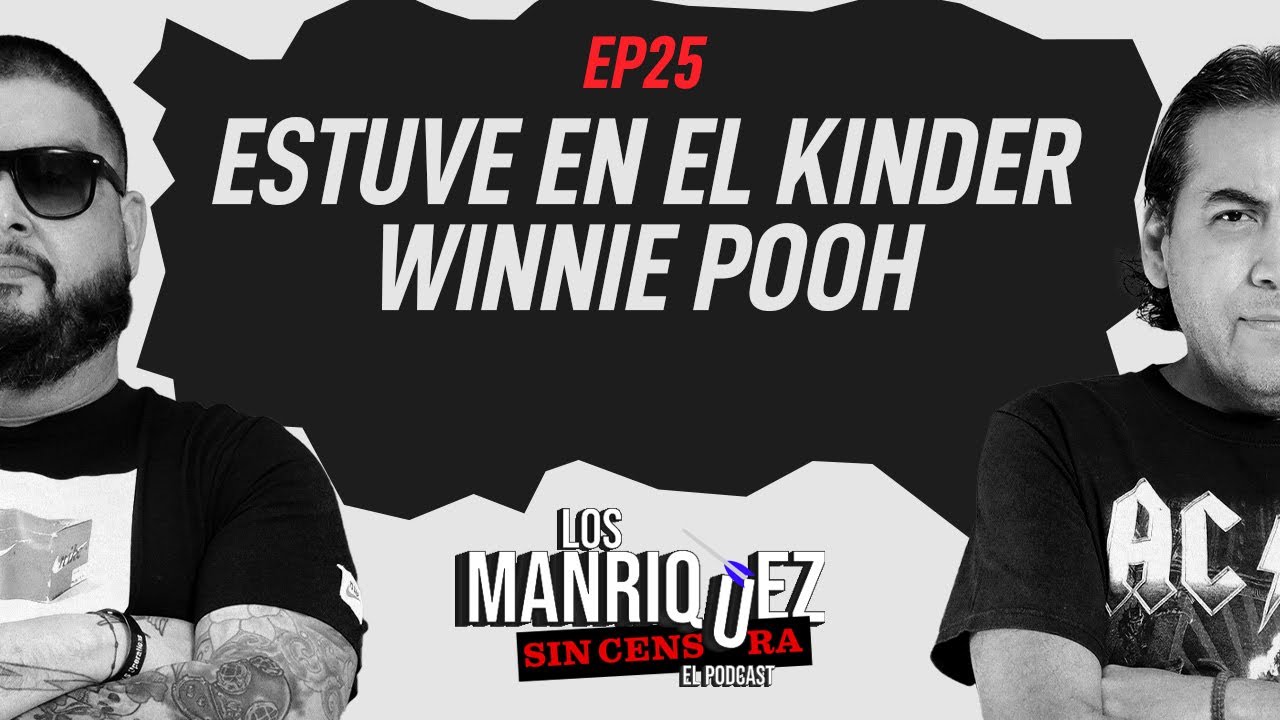 EP25: Estuve en el kinder Winnie Pooh l Los Manríquez Sin Censura