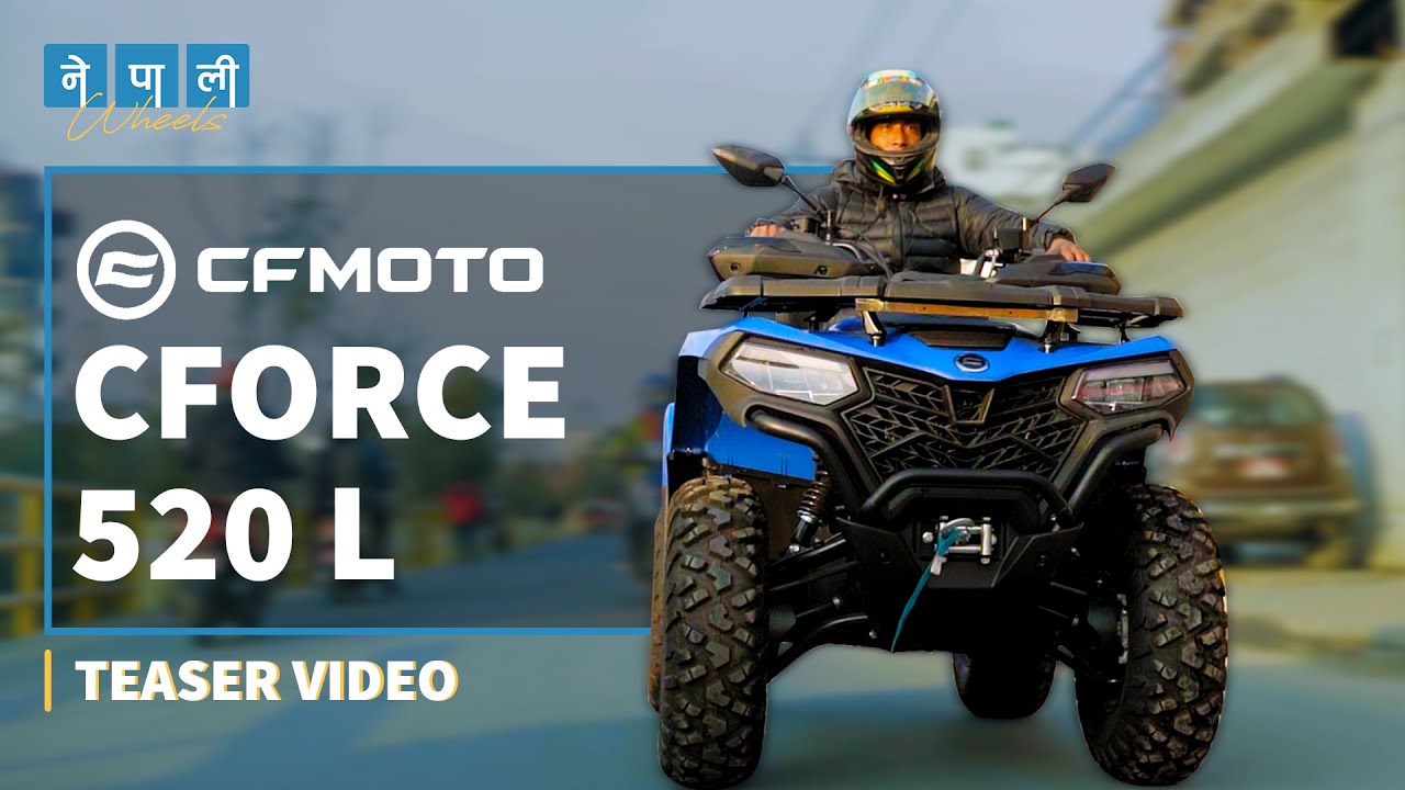 CF Moto CForce 520 L | Review Teaser | Nepali Wheels