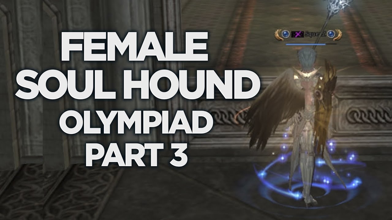 Female Soul Hound. Olympiad X. Part 3 lvl 83