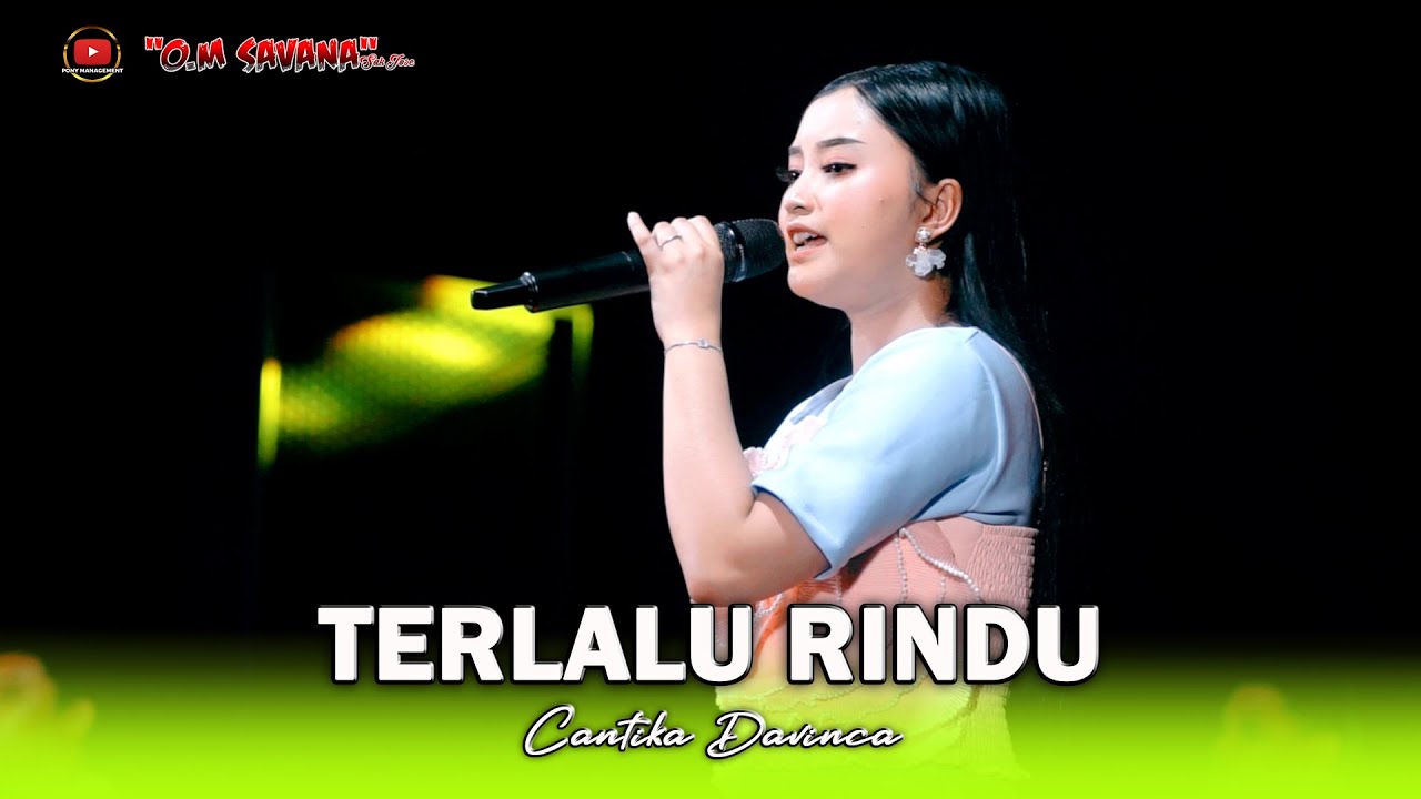 TERLALU RINDU - CANTIKA DAVINCA - OM SAVANA SAKJOSE - ( PEMUDA PATROLI BERSATU )