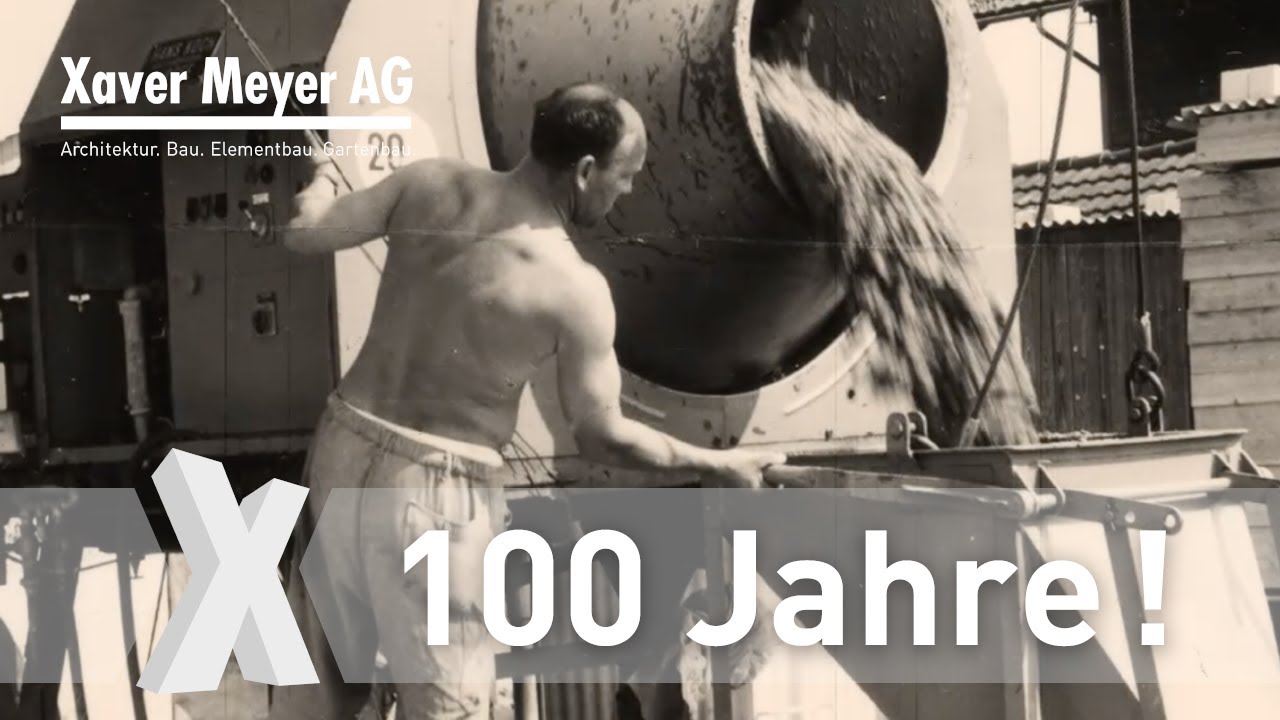 Bauunternehmen wir 100 Jahre alt! - Jubiläumsfilm Xaver Meyer AG