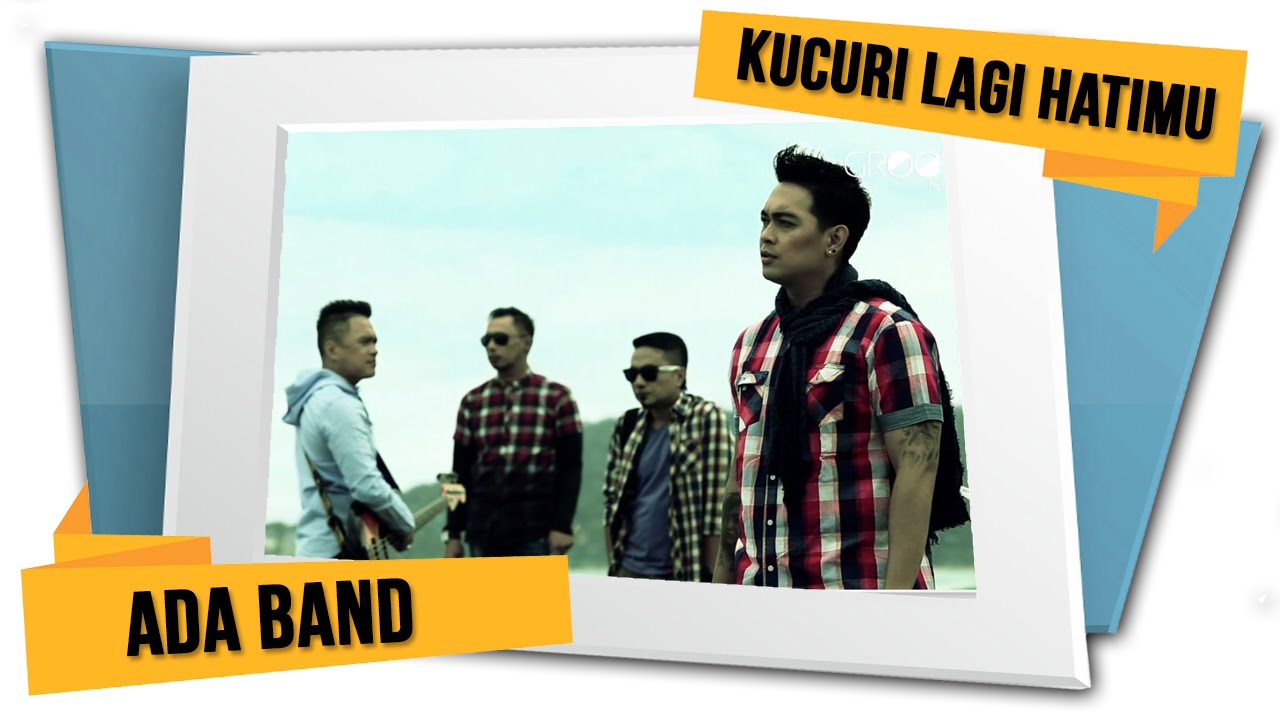 ADA Band - Kucuri Lagi Hatimu (Official Video)