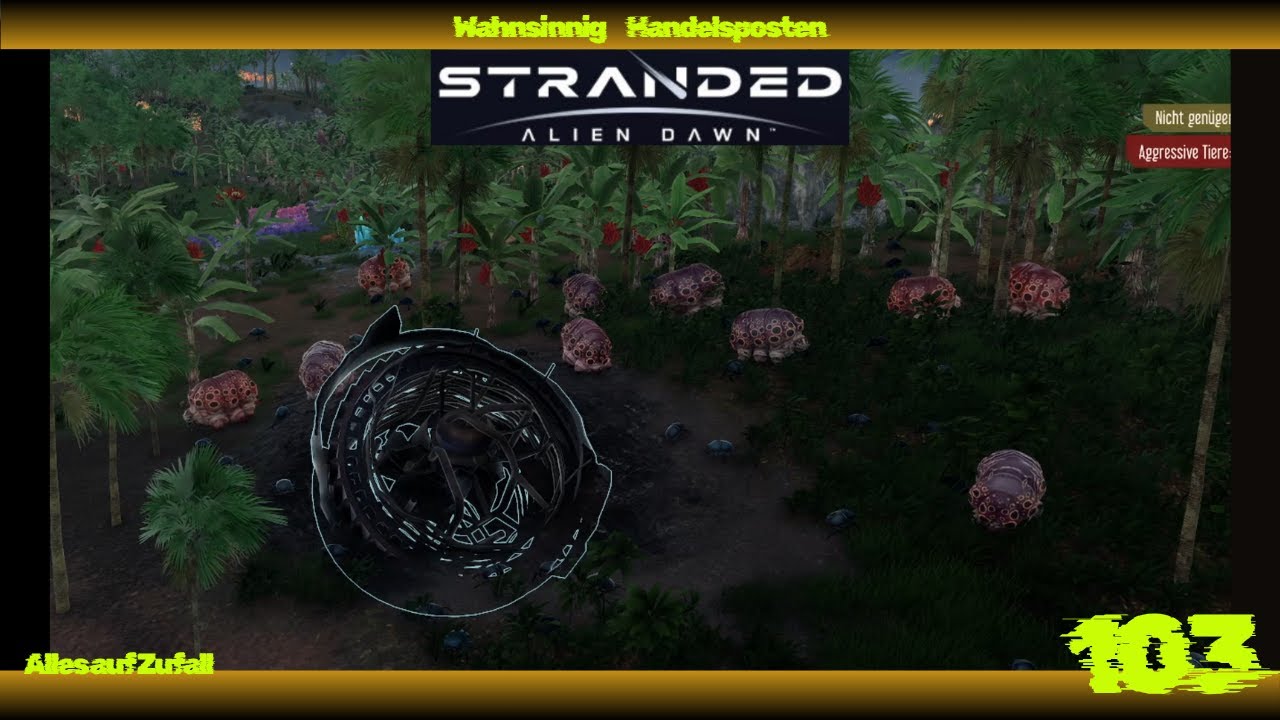 Stranded Alien Dawn - Schon wieder ein Angriff steht bevor  - wahnsinnig und alles auf Zufall (103)