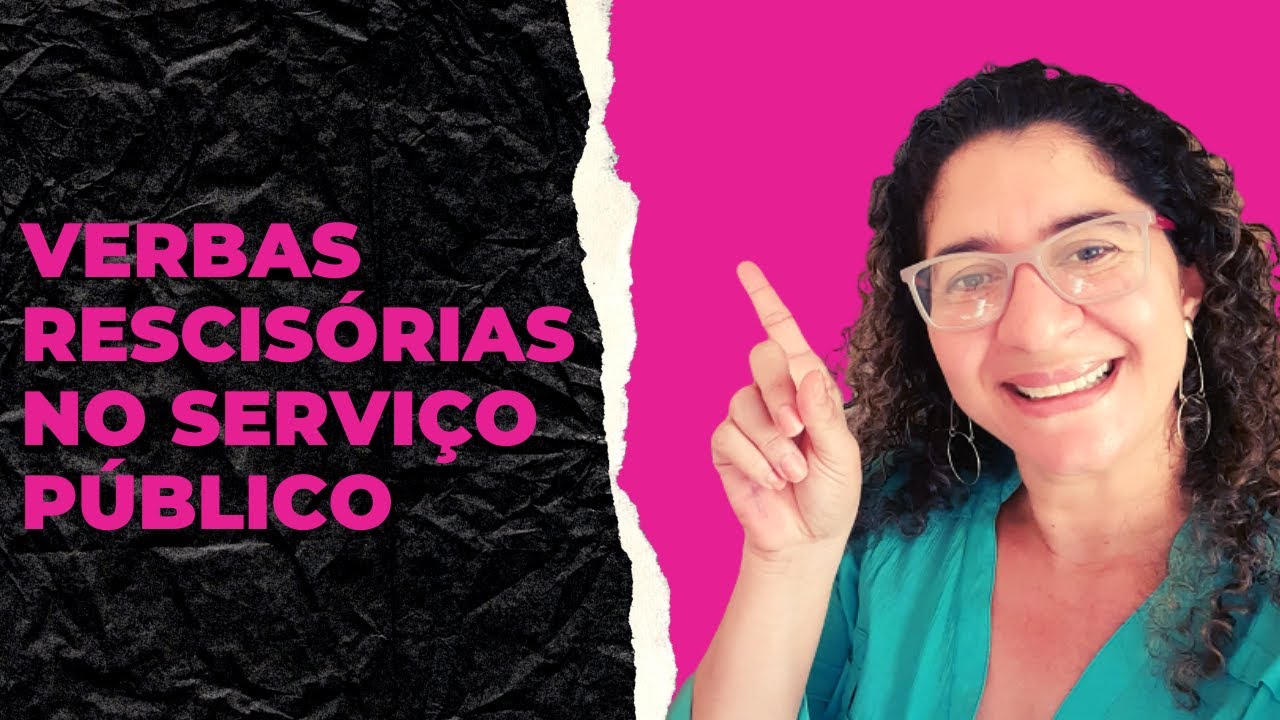 VERBAS RESCISÓRIAS DE SERVIDORES PÚBLICOS EFETIVOS