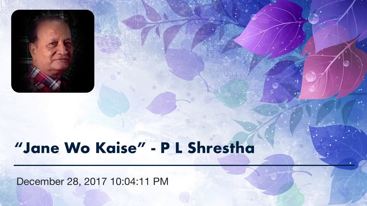 &ldquo;Jane Wo Kaise&rdquo; - P L Shrestha