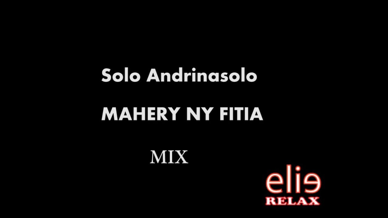 Elierelax -  Mahery Ny Fitia Mix - Solo Andrianasolo