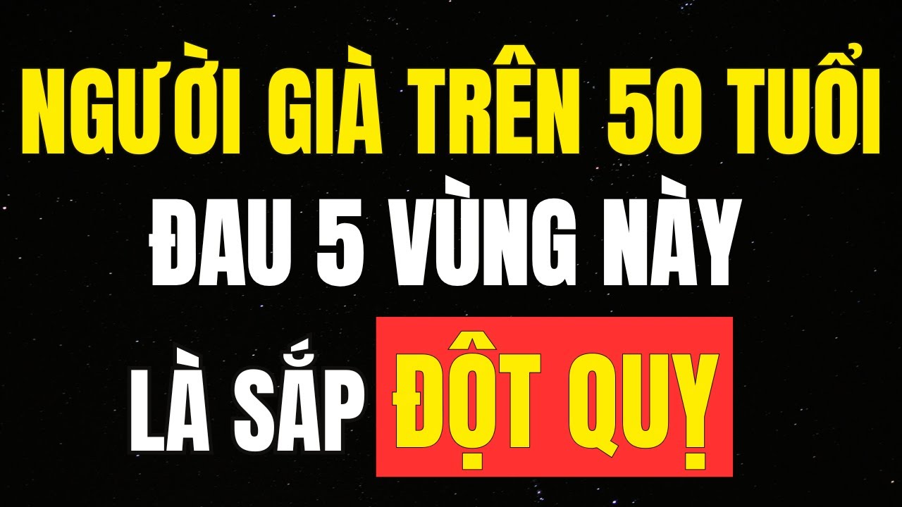 5 VỊ TRÍ ĐAU Báo Trước ĐỘT QUỴ Sắp Xảy Ra Cần Lưu Ý - Người Trên 50 Tuổi Thường Bỏ Qua