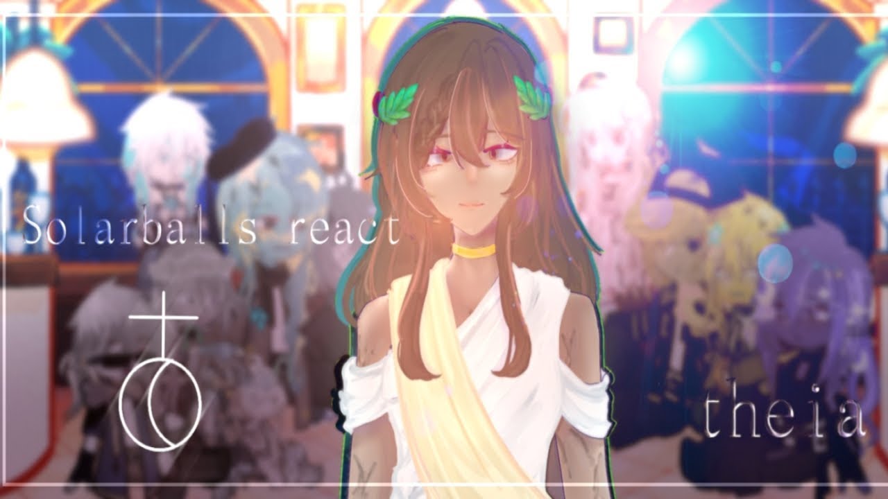 solarballs moon react to theia | Gacha |