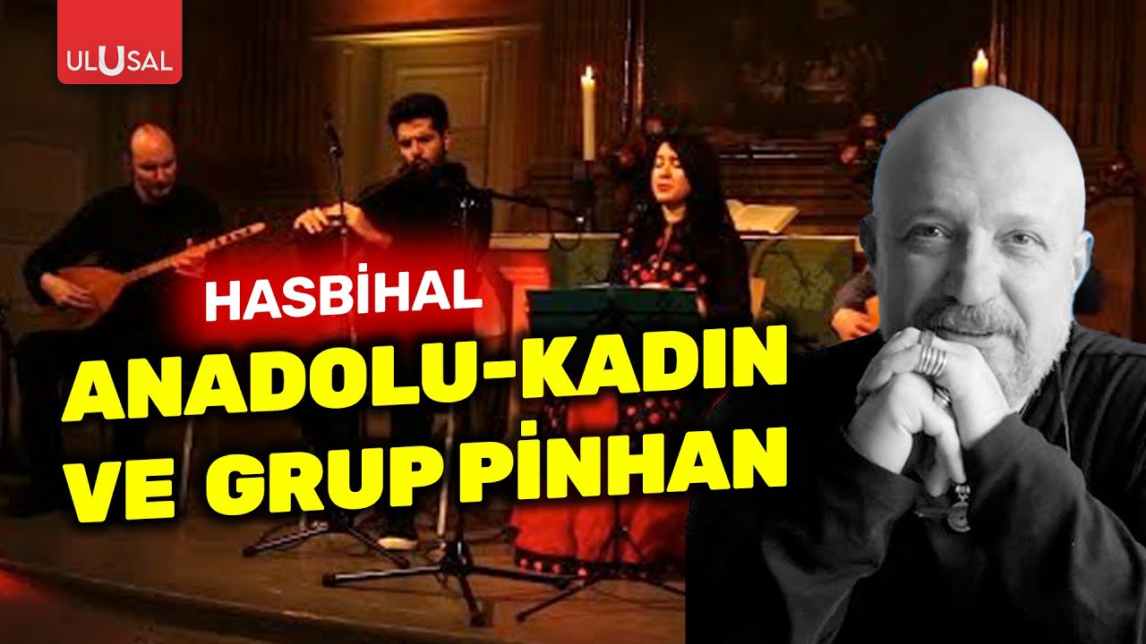 Anadolu-Kadın ve Grup Pinhan | Ekrem Ataer ile Hasbihal | B:3