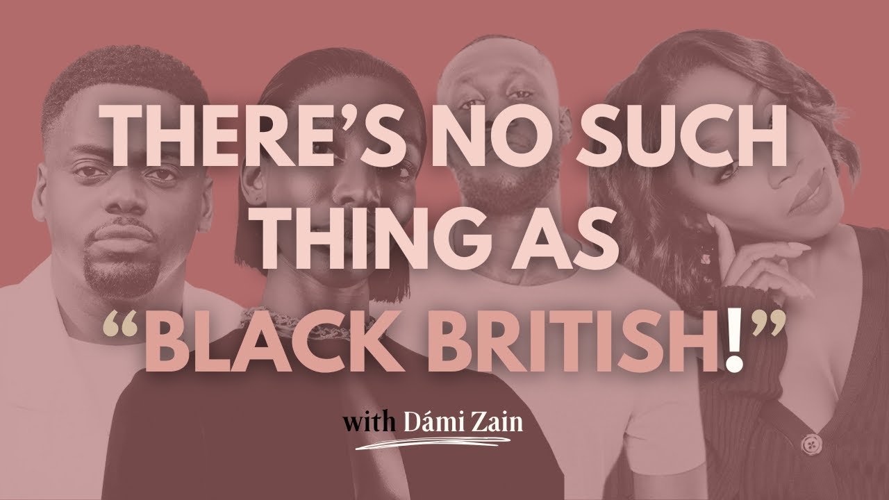 “THERE'S NO SUCH THING AS BLACK BRITISH!”