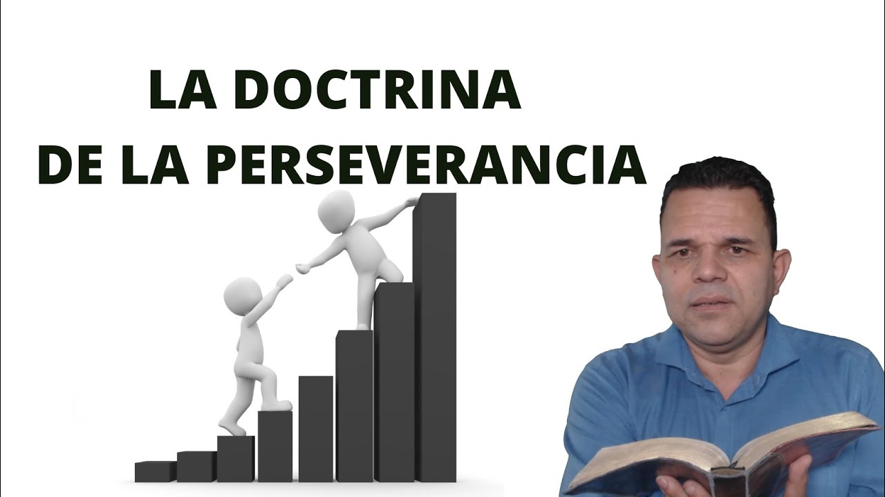 LA DOCTRINA DE LA PERSEVERANCIA - Aprendamos de Cristo Jes&uacute;s Unicidad Hno Luis V&eacute;lez