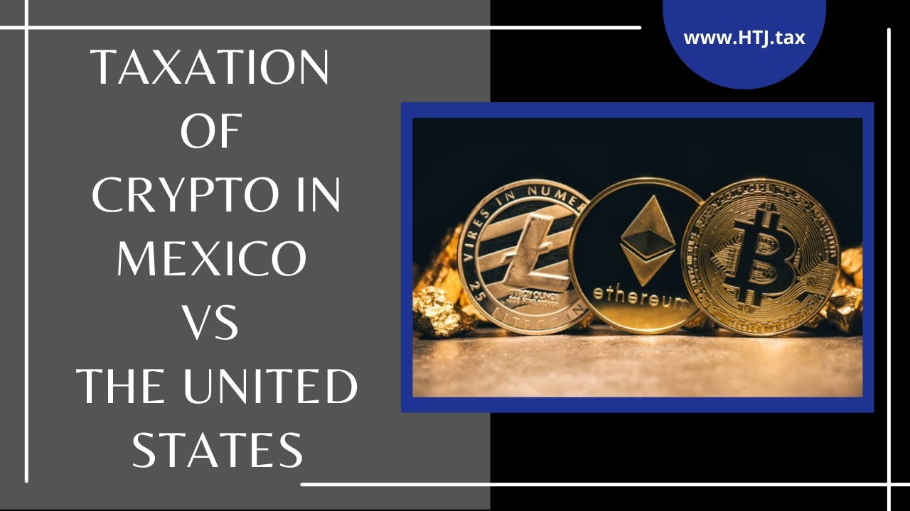 [ Offshore Tax ] Taxation Of Crypto In Mexico VS The United States
