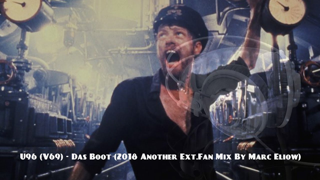U96 (V69) - Das Boot (2018 Another Ext.Fan Mix By Marc Eliow)