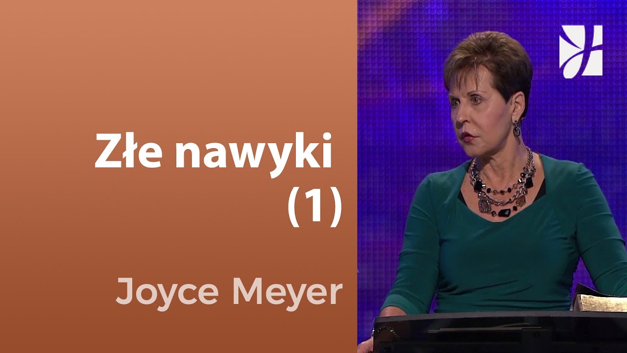 Złe nawyki (1) | Joyce Meyer | Kształtowanie charakteru