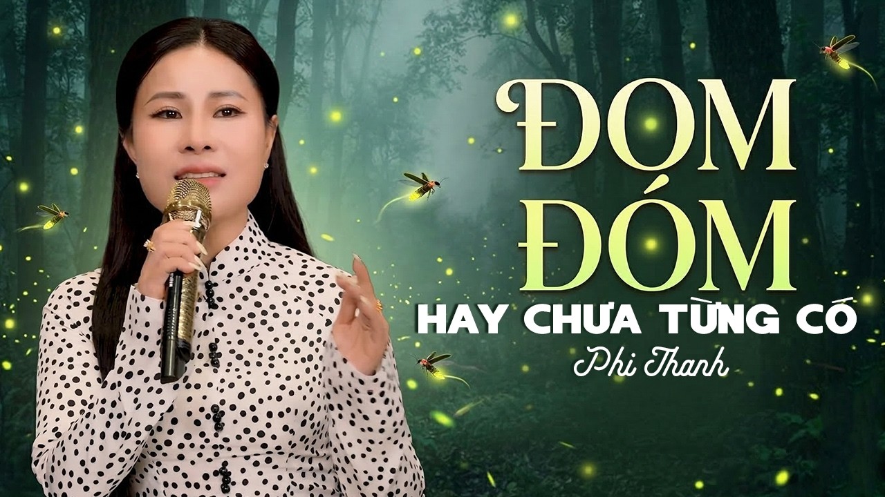 Giọng ca hiếm lạ Phi Thanh thao thức bao trái tim với ĐOM ĐÓM ít người từng nghe, hay chưa từng có