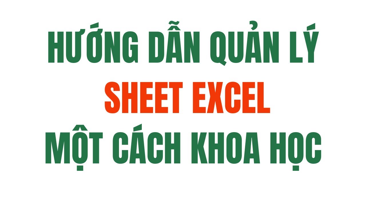 Hướng dẫn quản lý sheet Excel khoa học