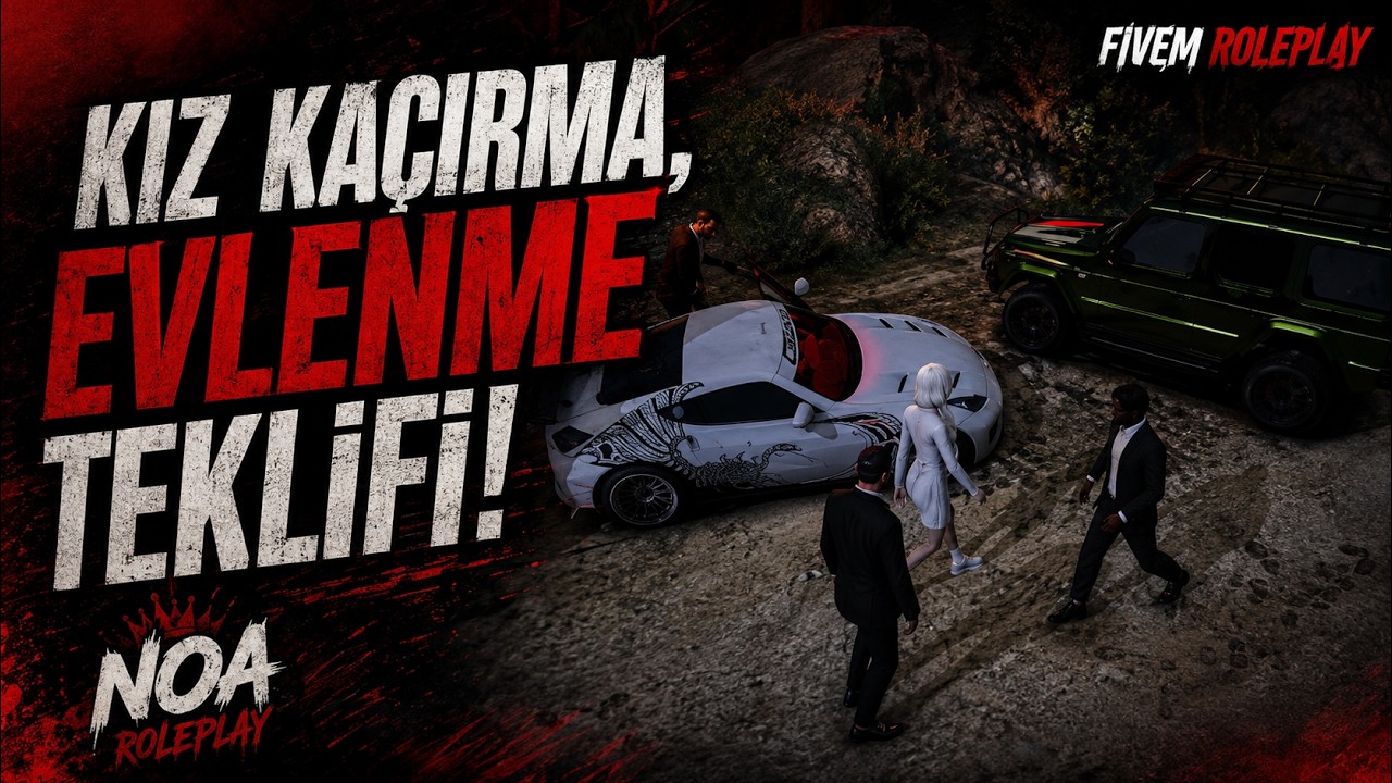 FİVEM NOA ROLEPLAY KIZ KAÇIRMA,EVLENME TEKLİFİ!