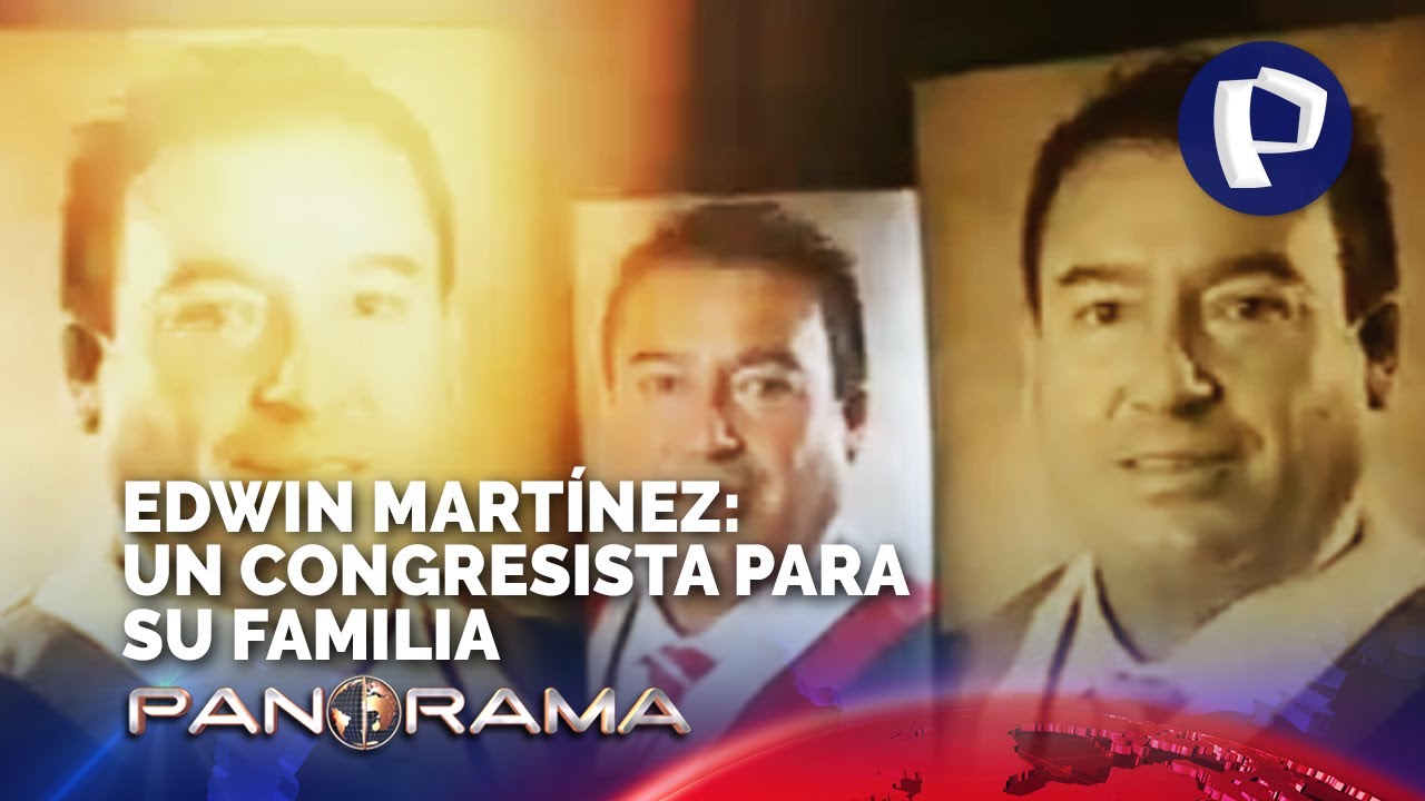 ¡Exclusivo! Edwin Martínez: congresista para su familia: intentó interceder por su hijo