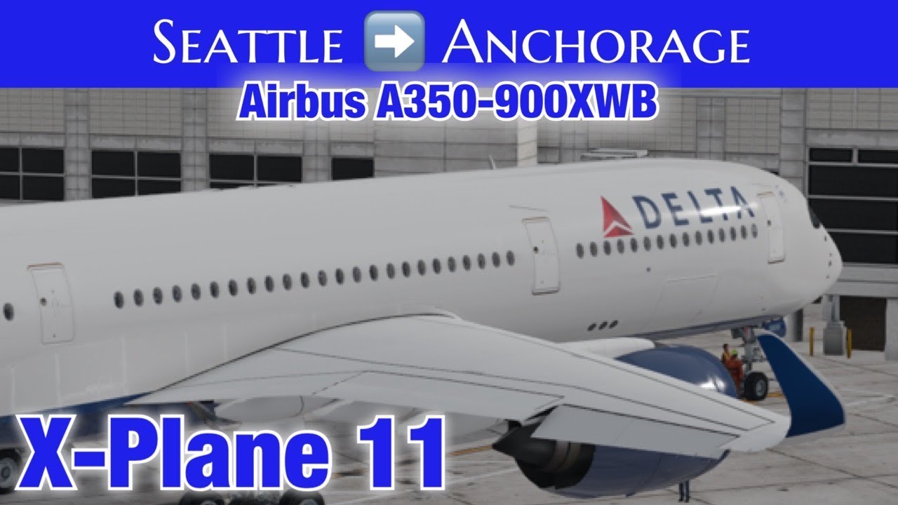 X-Plane 11: Seattle to Anchorage in an Airbus A350-900XWB -  Full Flight Tutorial on VATSIM Network