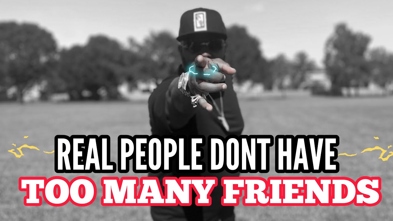 Real People Don’t Have Too Many Friends 😒