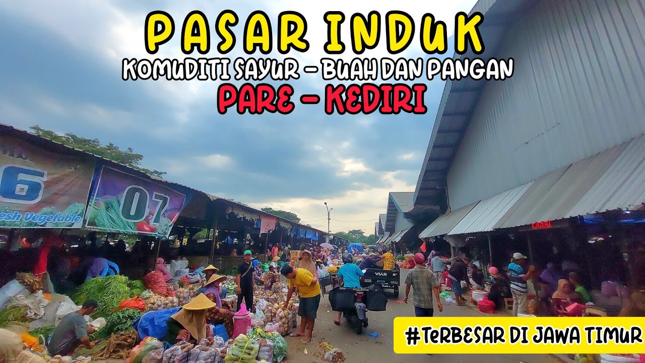 PASAR INDUK PARE - KEDIRI || TERBESAR DI JAWA TIMUR [ sayur, buah dan pangan ]