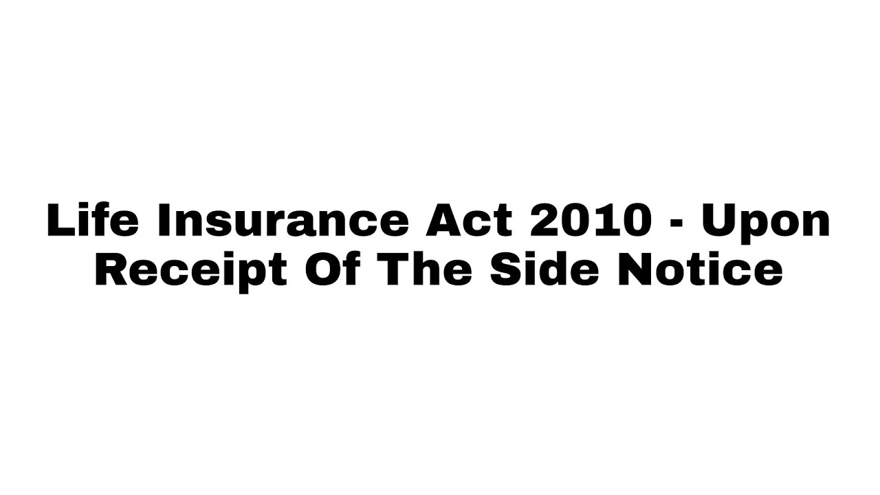 Life Insurance Act 2010 || Upon Receipt Of The Side Notice