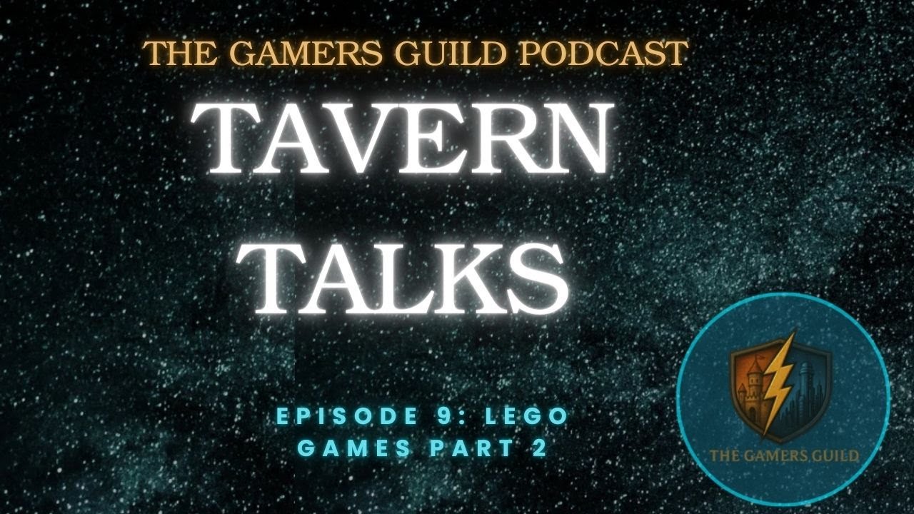 Tavern Talks- Episode 9 - LEGO gaming -part 2