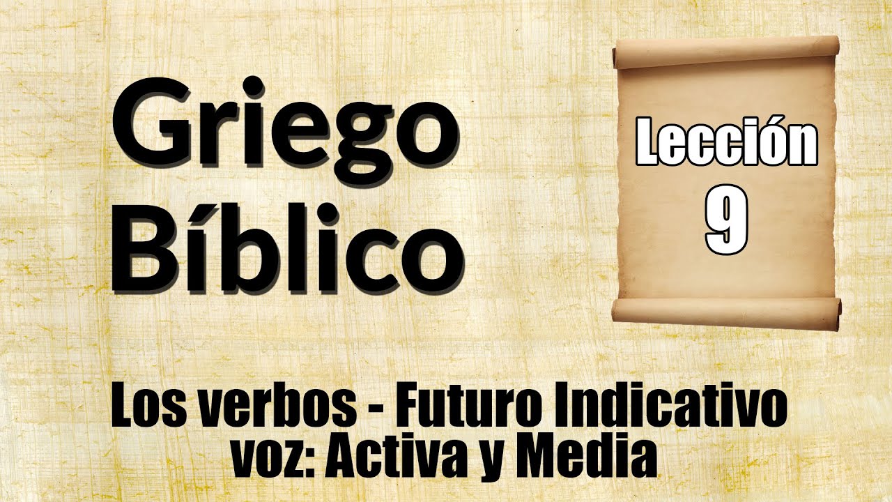 Griego Bíblico – Lección 9 “Los verbos – El Futuro” – Parte 3
