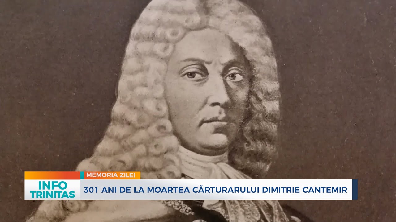 301 ani de la moartea cărturarului Dimitrie Cantemir