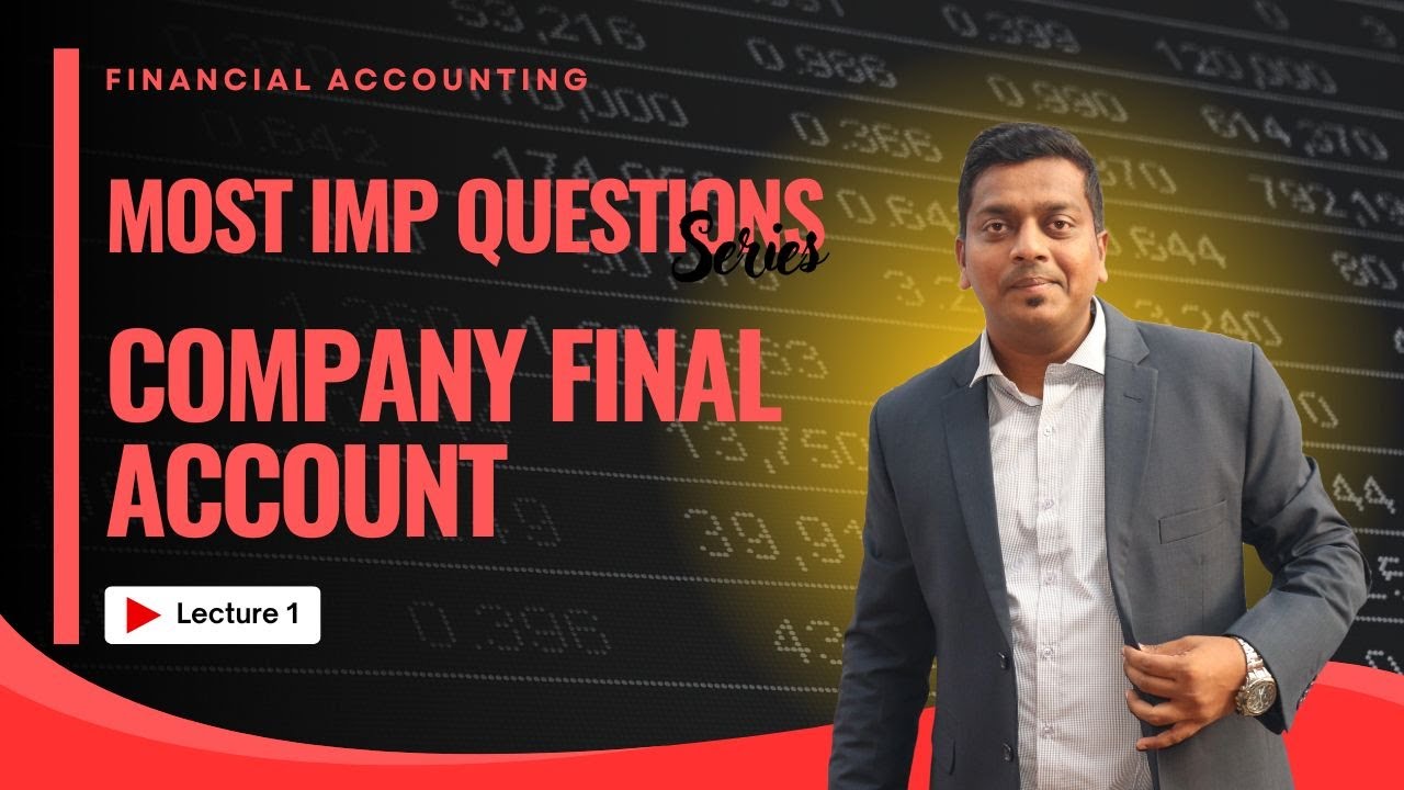 Company Final Accounts L 1 | Final Accounts of Company Explained | BCOM/BAF/BBI/BMS/CA/CMA/CS/OTHERS