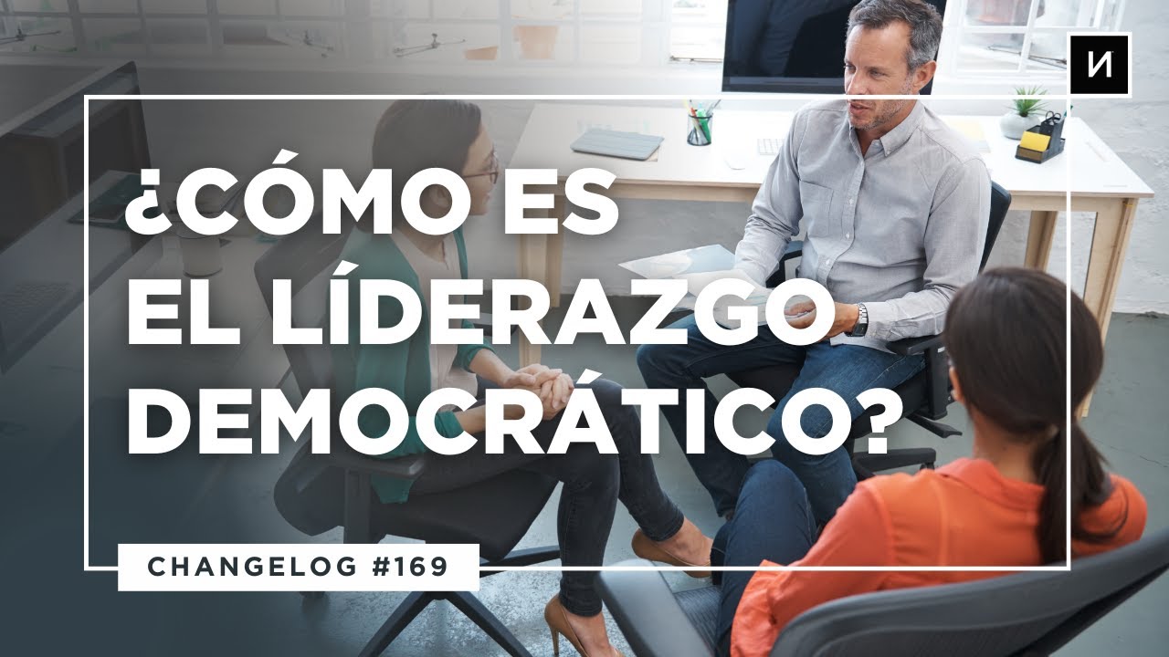 Liderazgo Democrático y Participativo: Reconociendo y Aplicando este Estilo