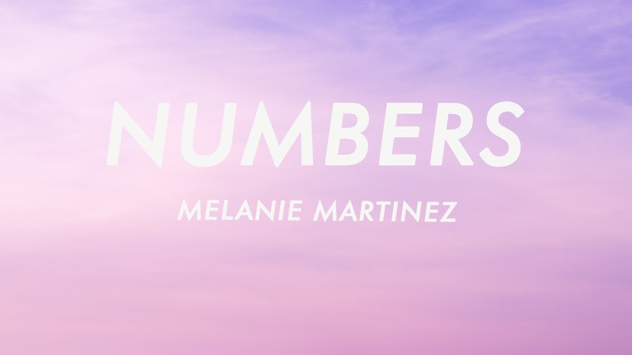 Melanie Martinez - Numbers (Lyrics)