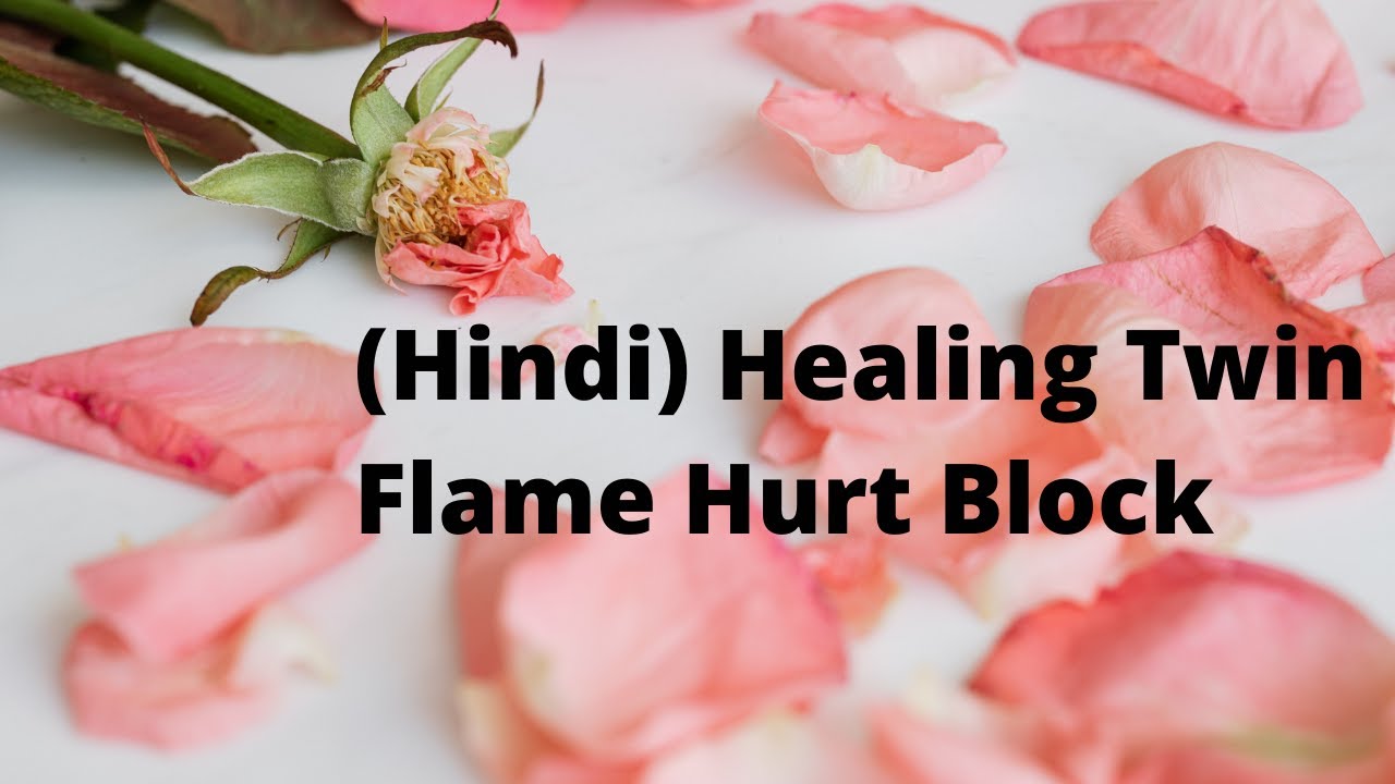 (Hindi) Healing TwinFlame Hurt Block