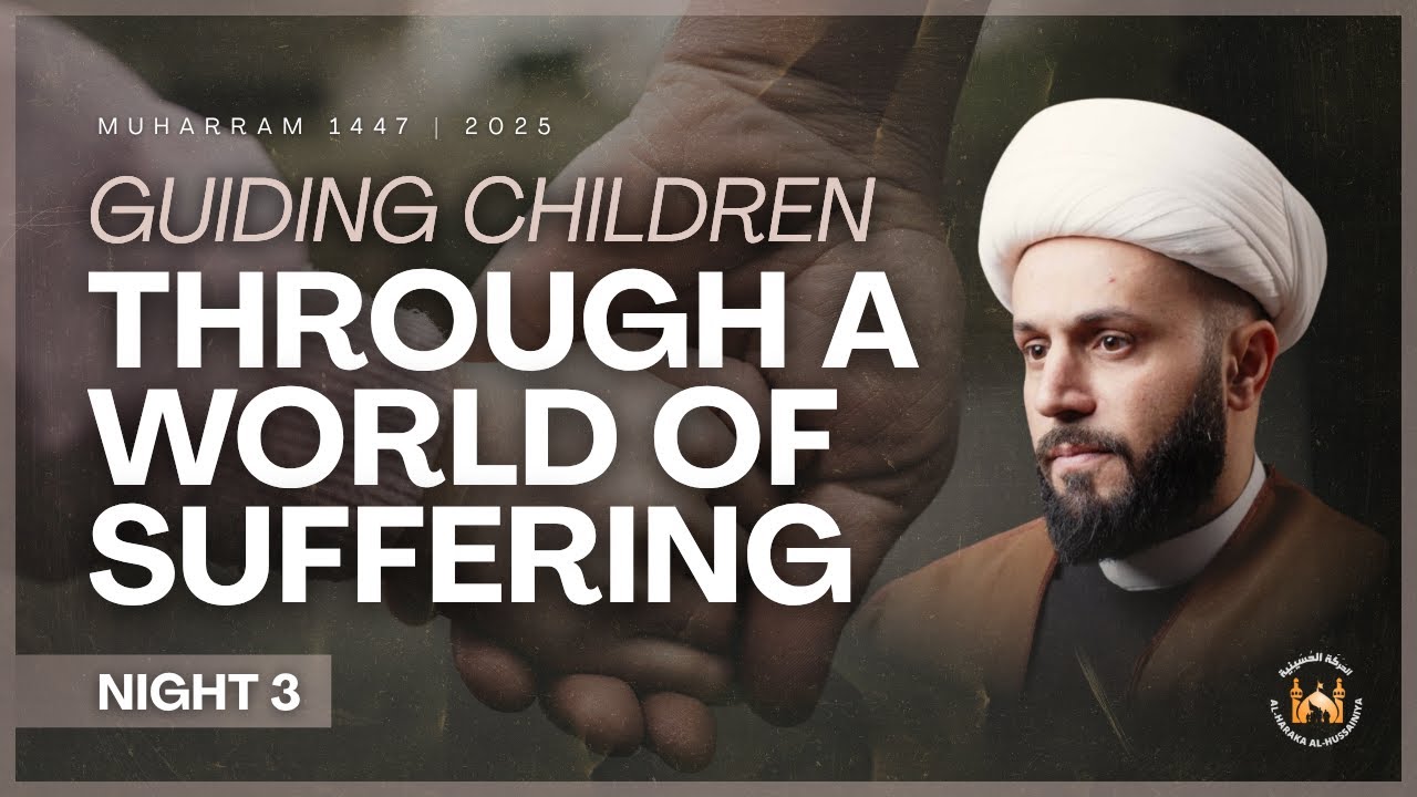 Night 3- Guiding Children Through A World Of Suffering - Sheikh Azhar Nasser l Muharram 2025/1447
