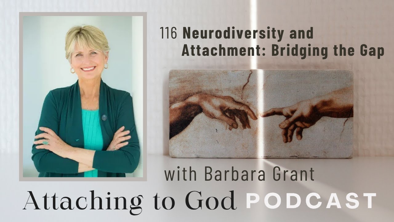 116 Neurodiversity and Attachment: Bridging the Gap (with Barbara Grant)