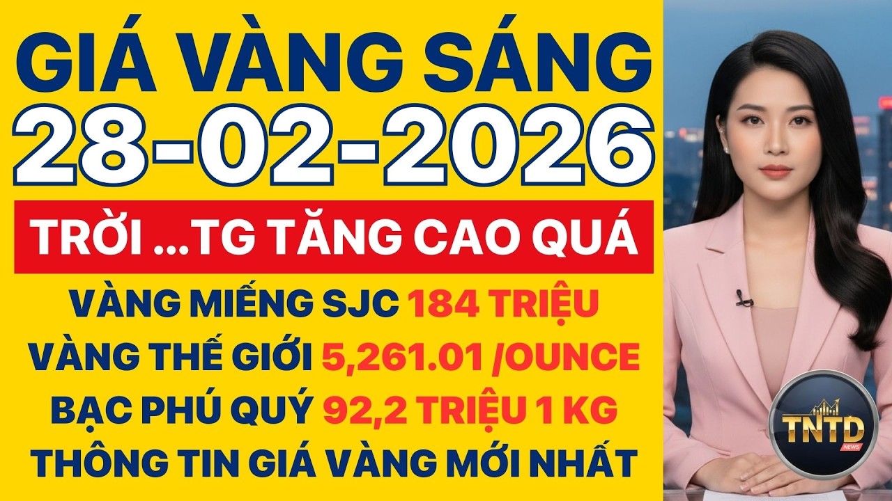 Giá vàng hôm nay | Sáng Ngày 28/2/2026 | GIá vàng thế giới, trong nước, giá bạc, ngoại tệ, Bitcoin.