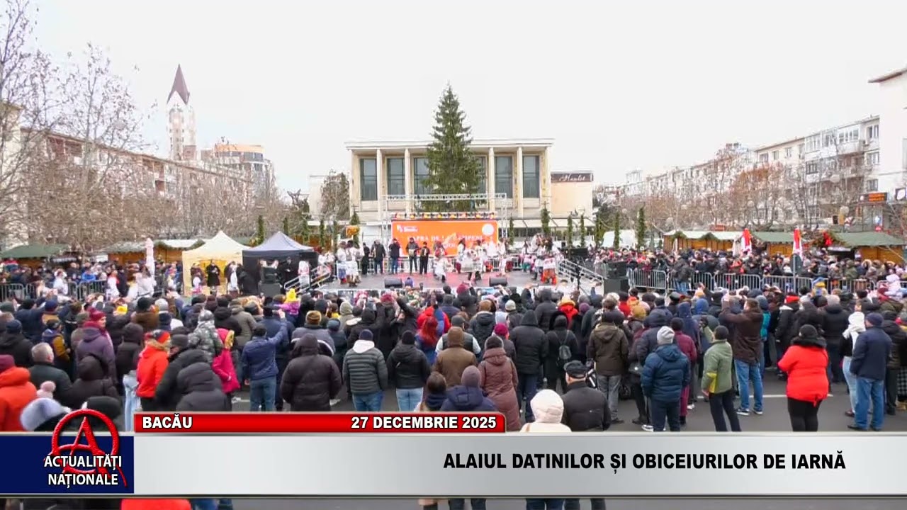 BACĂU - ALAIUL DATINILOR ȘI OBICEIURILOR DE IARNĂ - PARTEA 1 - 27.12.2025