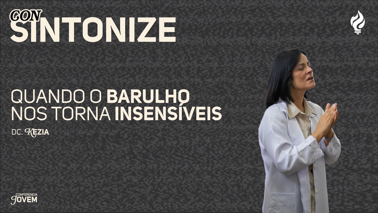 CON’ SINTONIZE - O RUIDA QUE NOS ROUBA | CONFERENCIA CHOSEN | MJ VILA CAMARGO | 14/02/2026