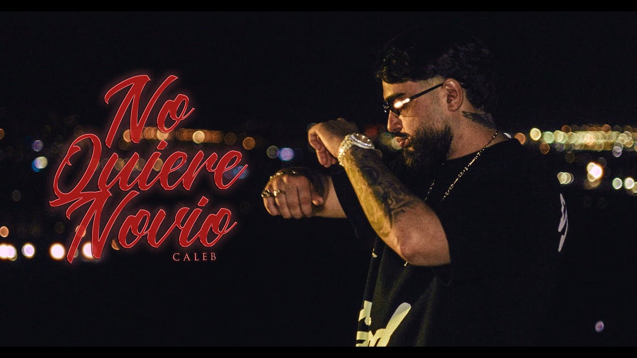Caleb  - No Quiere Novio (Vídeo Oficial)