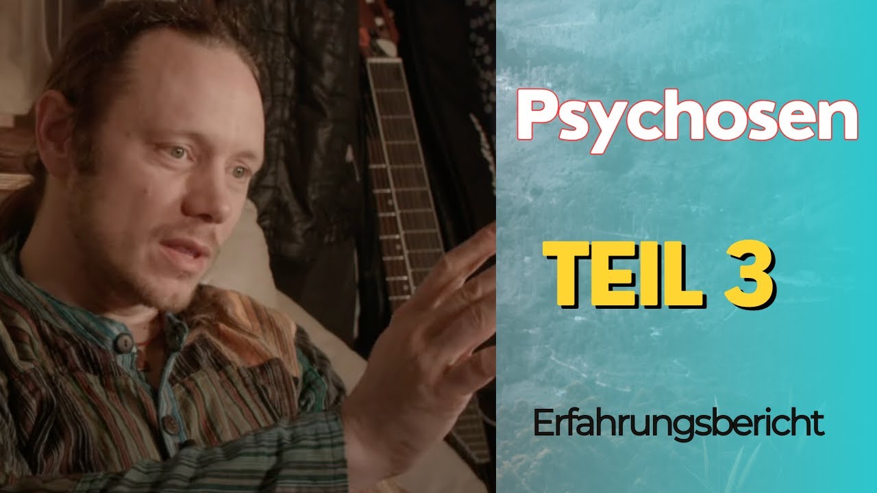 Psychosen (Erfahrungsbericht) [Teil 3]