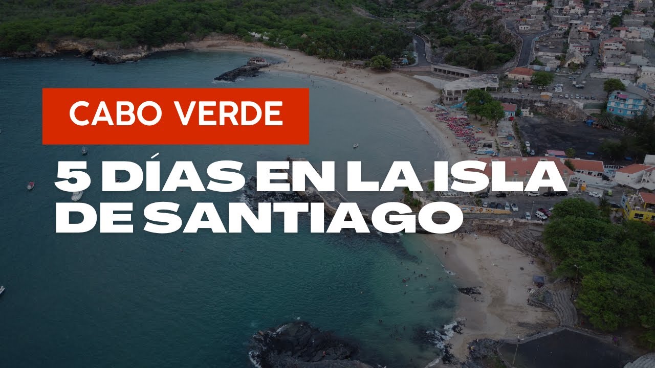 Cabo verde - Conoce este país y la Isla de Santiago
